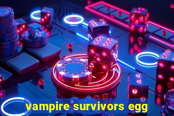 vampire survivors egg